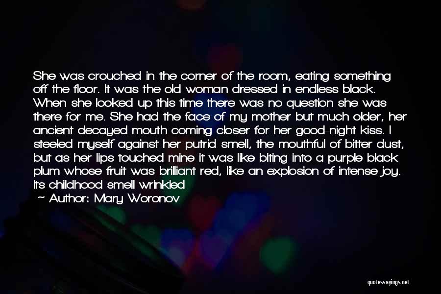 Mary Woronov Quotes: She Was Crouched In The Corner Of The Room, Eating Something Off The Floor. It Was The Old Woman Dressed