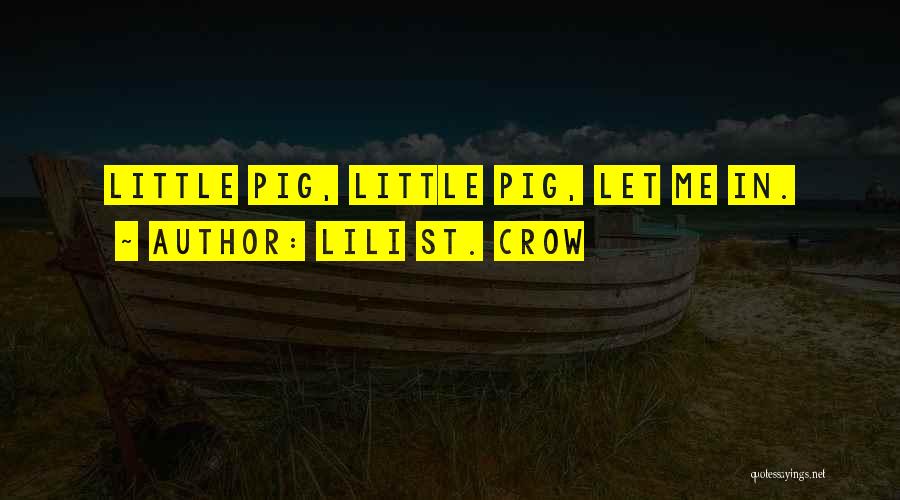 Lili St. Crow Quotes: Little Pig, Little Pig, Let Me In.