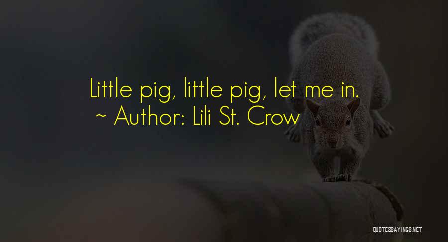 Lili St. Crow Quotes: Little Pig, Little Pig, Let Me In.