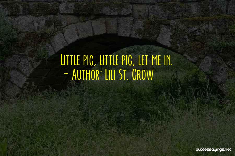 Lili St. Crow Quotes: Little Pig, Little Pig, Let Me In.