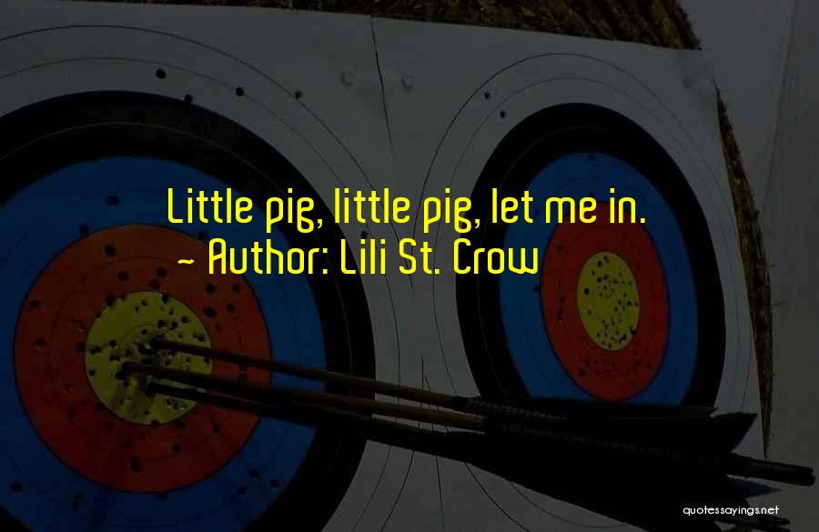 Lili St. Crow Quotes: Little Pig, Little Pig, Let Me In.