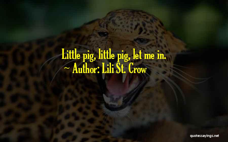 Lili St. Crow Quotes: Little Pig, Little Pig, Let Me In.