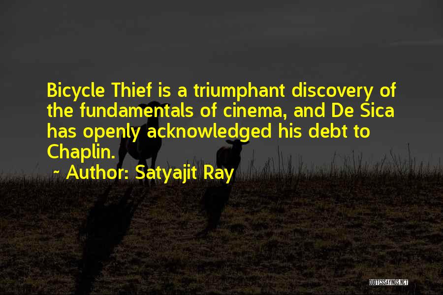 Satyajit Ray Quotes: Bicycle Thief Is A Triumphant Discovery Of The Fundamentals Of Cinema, And De Sica Has Openly Acknowledged His Debt To