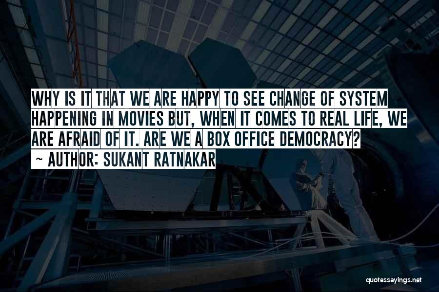 Sukant Ratnakar Quotes: Why Is It That We Are Happy To See Change Of System Happening In Movies But, When It Comes To