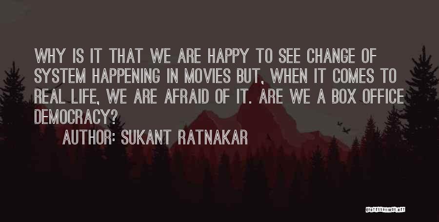 Sukant Ratnakar Quotes: Why Is It That We Are Happy To See Change Of System Happening In Movies But, When It Comes To