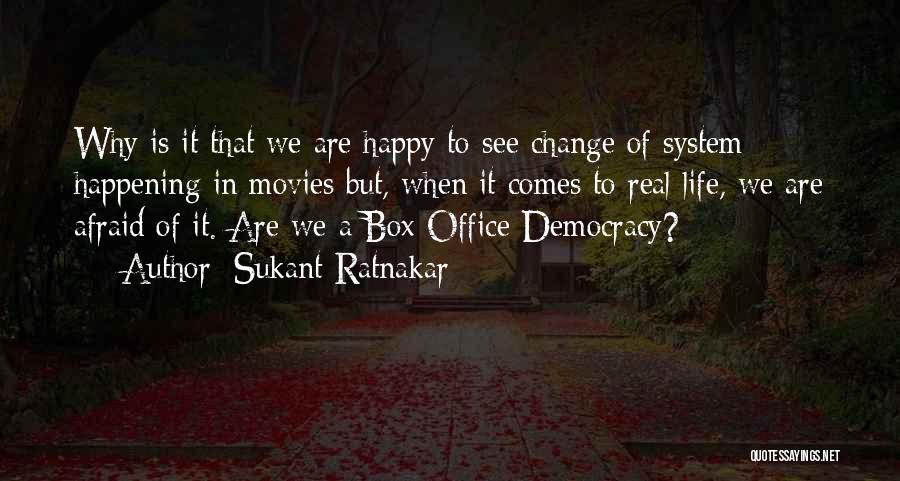 Sukant Ratnakar Quotes: Why Is It That We Are Happy To See Change Of System Happening In Movies But, When It Comes To