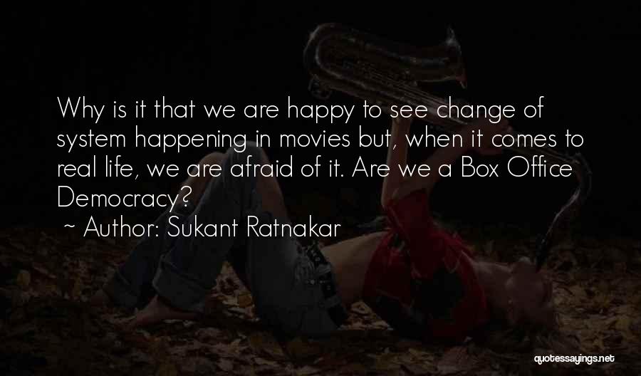 Sukant Ratnakar Quotes: Why Is It That We Are Happy To See Change Of System Happening In Movies But, When It Comes To