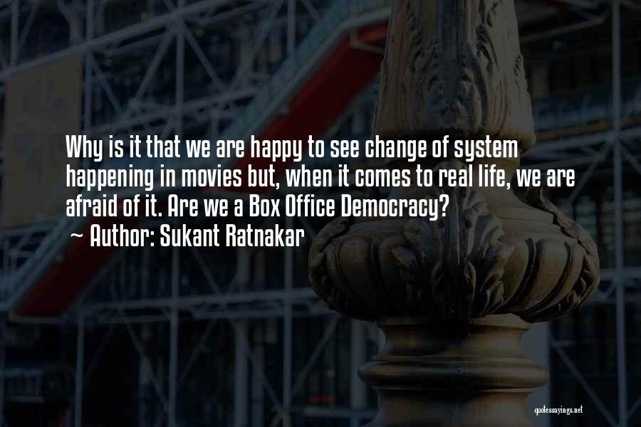 Sukant Ratnakar Quotes: Why Is It That We Are Happy To See Change Of System Happening In Movies But, When It Comes To