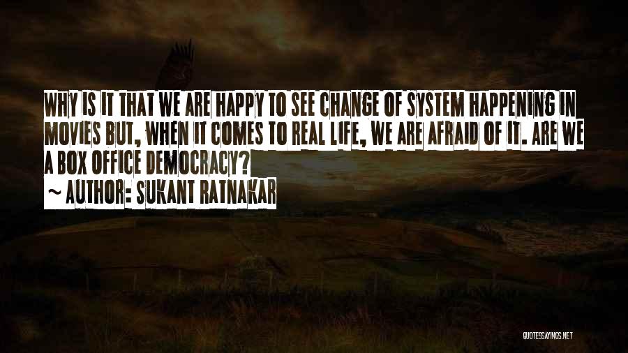 Sukant Ratnakar Quotes: Why Is It That We Are Happy To See Change Of System Happening In Movies But, When It Comes To