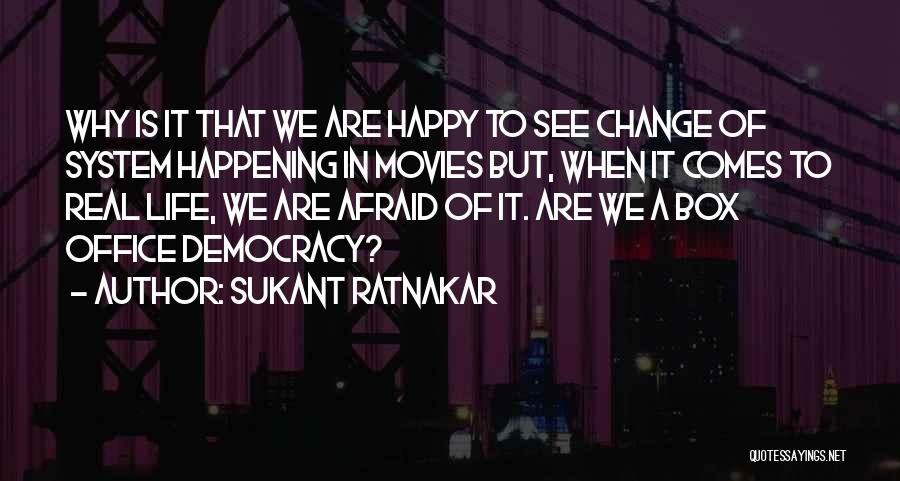 Sukant Ratnakar Quotes: Why Is It That We Are Happy To See Change Of System Happening In Movies But, When It Comes To