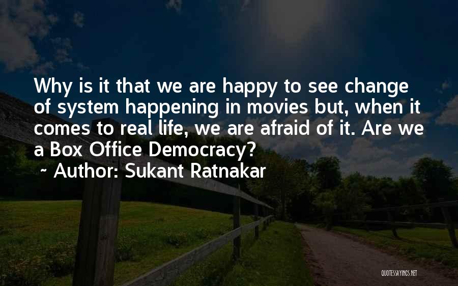 Sukant Ratnakar Quotes: Why Is It That We Are Happy To See Change Of System Happening In Movies But, When It Comes To