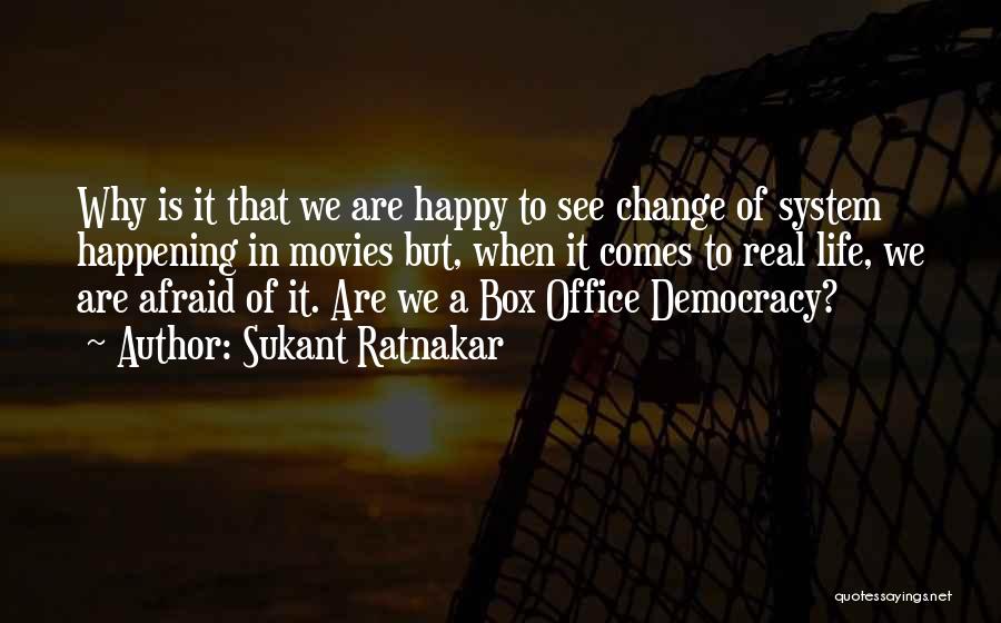 Sukant Ratnakar Quotes: Why Is It That We Are Happy To See Change Of System Happening In Movies But, When It Comes To