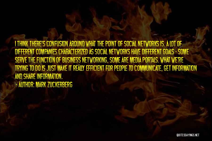 Mark Zuckerberg Quotes: I Think There's Confusion Around What The Point Of Social Networks Is. A Lot Of Different Companies Characterized As Social