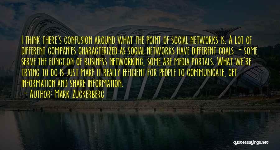 Mark Zuckerberg Quotes: I Think There's Confusion Around What The Point Of Social Networks Is. A Lot Of Different Companies Characterized As Social