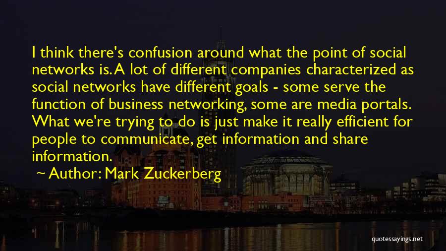 Mark Zuckerberg Quotes: I Think There's Confusion Around What The Point Of Social Networks Is. A Lot Of Different Companies Characterized As Social