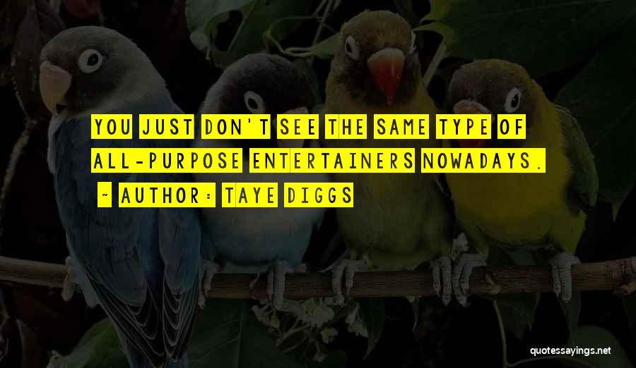 Taye Diggs Quotes: You Just Don't See The Same Type Of All-purpose Entertainers Nowadays.