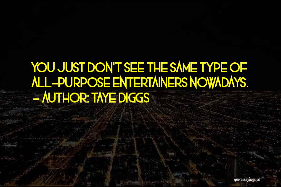 Taye Diggs Quotes: You Just Don't See The Same Type Of All-purpose Entertainers Nowadays.