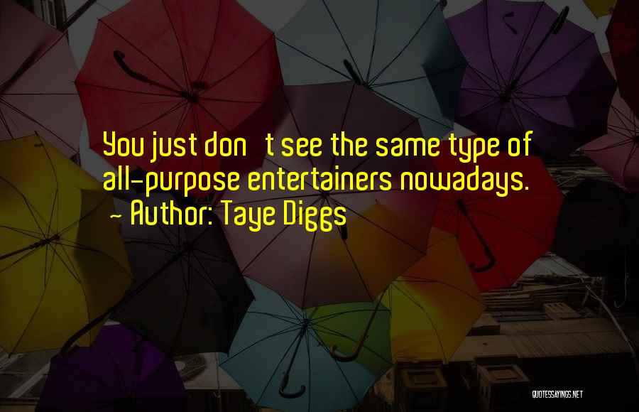 Taye Diggs Quotes: You Just Don't See The Same Type Of All-purpose Entertainers Nowadays.