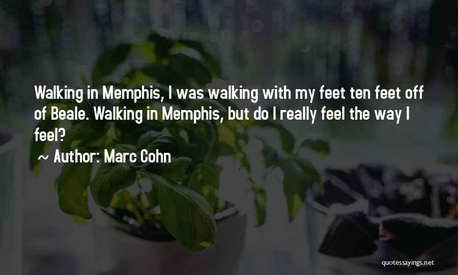 Marc Cohn Quotes: Walking In Memphis, I Was Walking With My Feet Ten Feet Off Of Beale. Walking In Memphis, But Do I