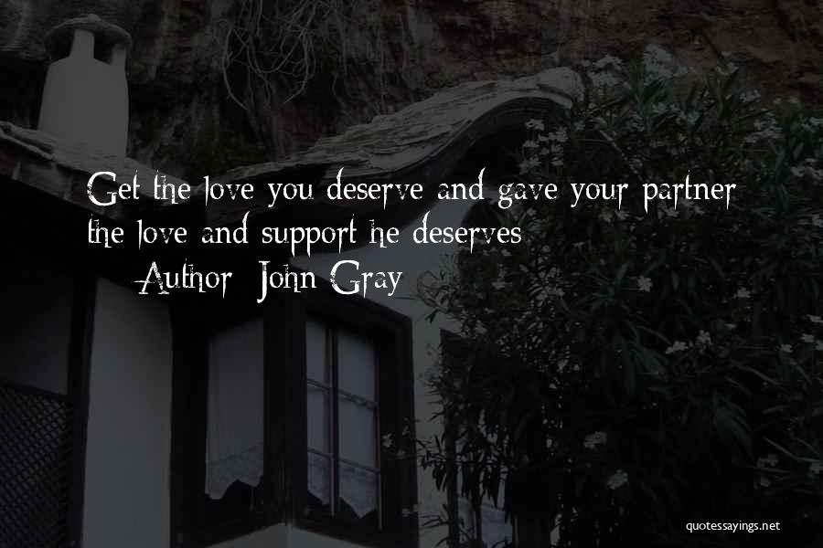 John Gray Quotes: Get The Love You Deserve And Gave Your Partner The Love And Support He Deserves