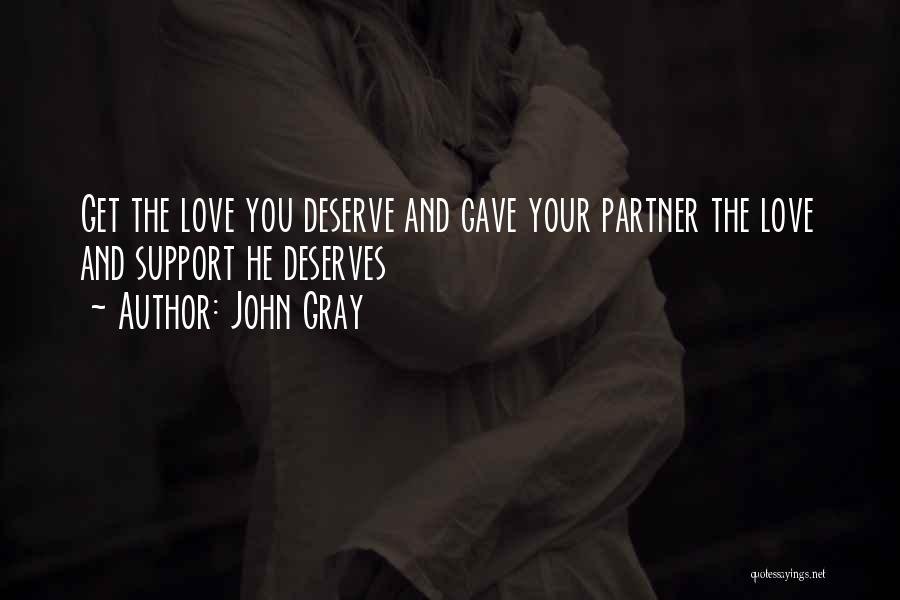 John Gray Quotes: Get The Love You Deserve And Gave Your Partner The Love And Support He Deserves