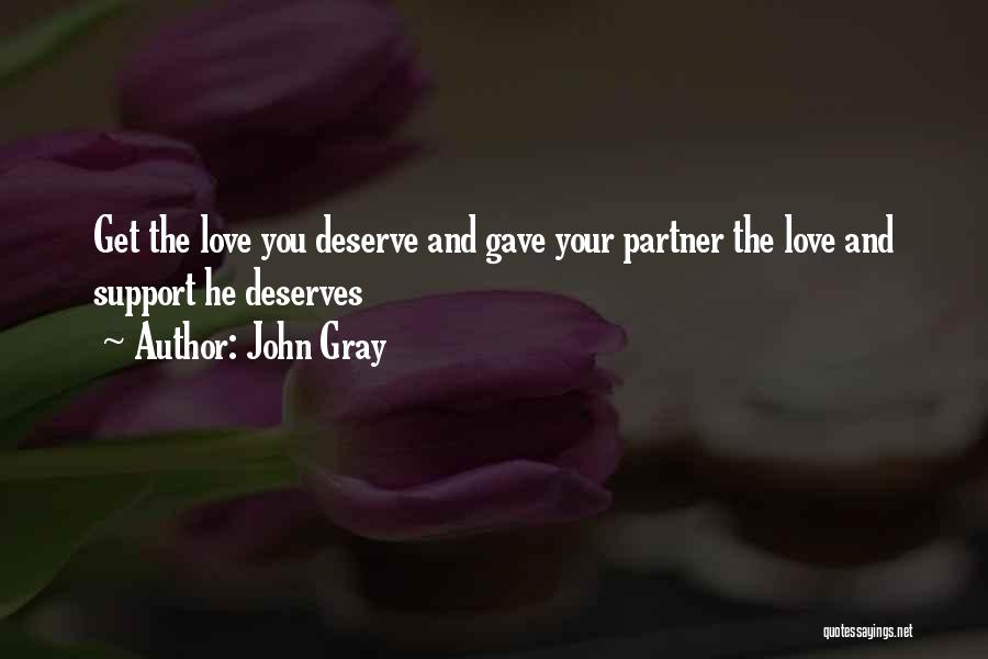 John Gray Quotes: Get The Love You Deserve And Gave Your Partner The Love And Support He Deserves