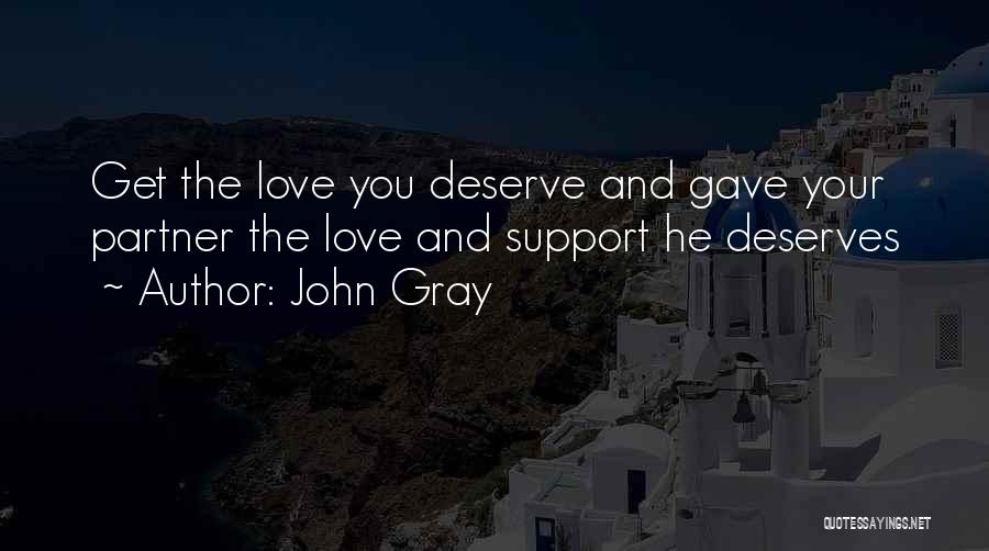 John Gray Quotes: Get The Love You Deserve And Gave Your Partner The Love And Support He Deserves