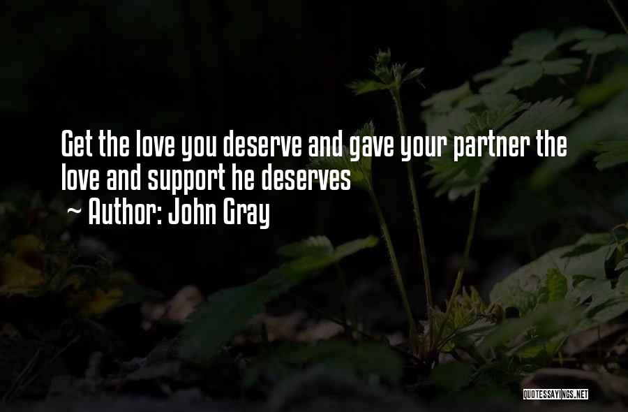 John Gray Quotes: Get The Love You Deserve And Gave Your Partner The Love And Support He Deserves