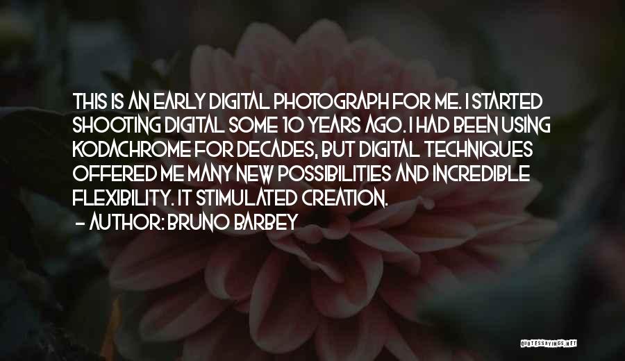 Bruno Barbey Quotes: This Is An Early Digital Photograph For Me. I Started Shooting Digital Some 10 Years Ago. I Had Been Using