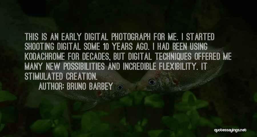 Bruno Barbey Quotes: This Is An Early Digital Photograph For Me. I Started Shooting Digital Some 10 Years Ago. I Had Been Using