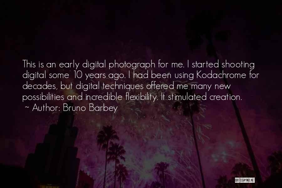 Bruno Barbey Quotes: This Is An Early Digital Photograph For Me. I Started Shooting Digital Some 10 Years Ago. I Had Been Using