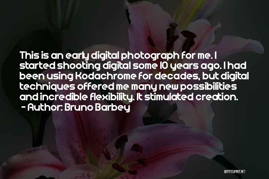 Bruno Barbey Quotes: This Is An Early Digital Photograph For Me. I Started Shooting Digital Some 10 Years Ago. I Had Been Using