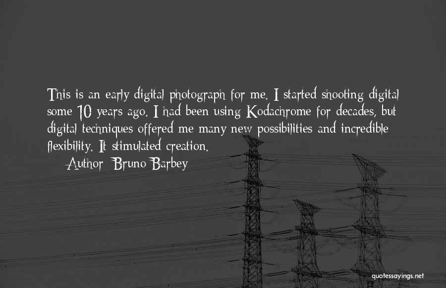 Bruno Barbey Quotes: This Is An Early Digital Photograph For Me. I Started Shooting Digital Some 10 Years Ago. I Had Been Using