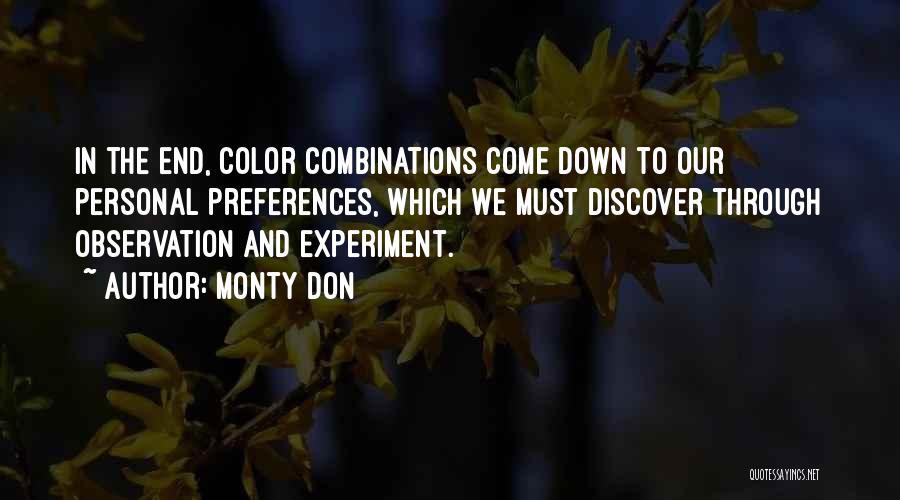 Monty Don Quotes: In The End, Color Combinations Come Down To Our Personal Preferences, Which We Must Discover Through Observation And Experiment.