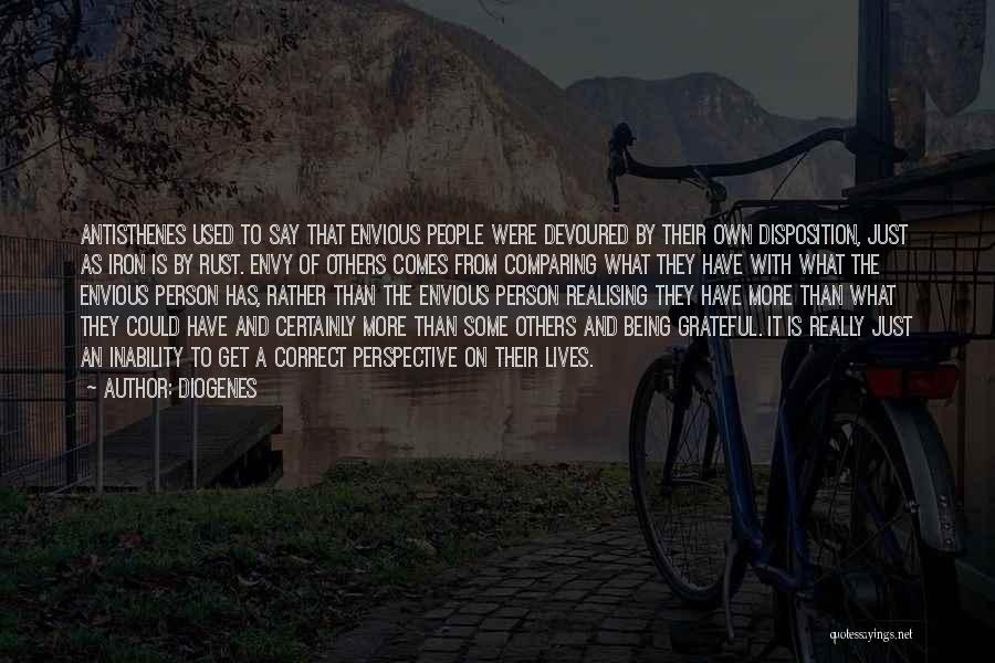 Diogenes Quotes: Antisthenes Used To Say That Envious People Were Devoured By Their Own Disposition, Just As Iron Is By Rust. Envy