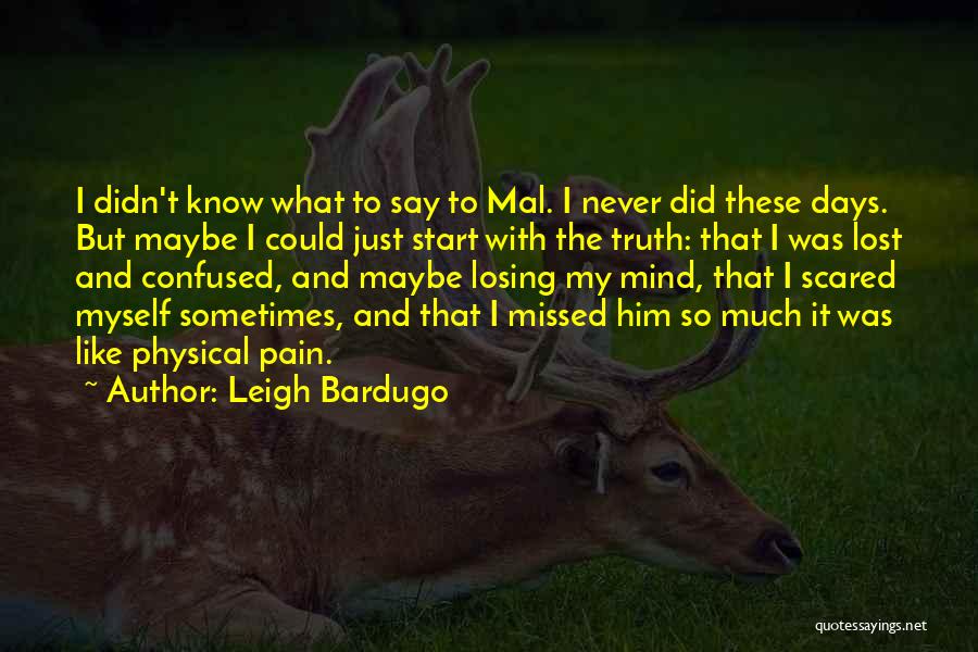 Leigh Bardugo Quotes: I Didn't Know What To Say To Mal. I Never Did These Days. But Maybe I Could Just Start With