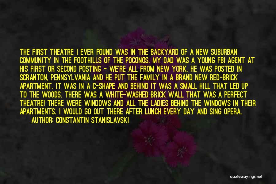 Constantin Stanislavski Quotes: The First Theatre I Ever Found Was In The Backyard Of A New Suburban Community In The Foothills Of The