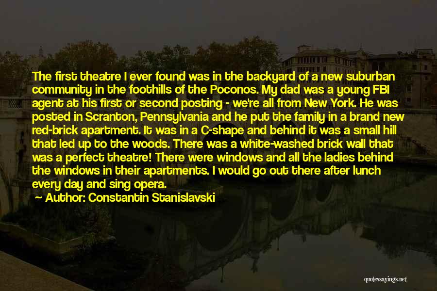 Constantin Stanislavski Quotes: The First Theatre I Ever Found Was In The Backyard Of A New Suburban Community In The Foothills Of The