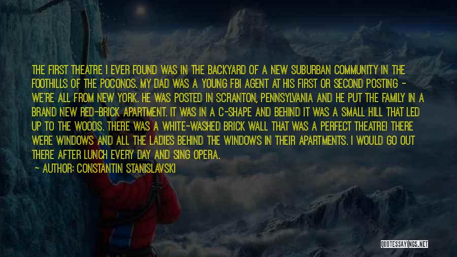 Constantin Stanislavski Quotes: The First Theatre I Ever Found Was In The Backyard Of A New Suburban Community In The Foothills Of The