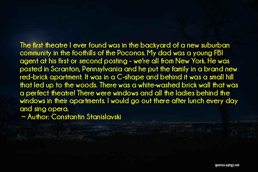 Constantin Stanislavski Quotes: The First Theatre I Ever Found Was In The Backyard Of A New Suburban Community In The Foothills Of The