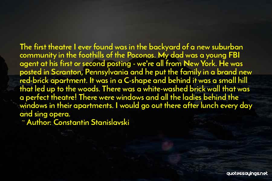 Constantin Stanislavski Quotes: The First Theatre I Ever Found Was In The Backyard Of A New Suburban Community In The Foothills Of The