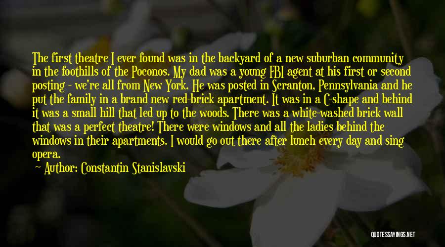 Constantin Stanislavski Quotes: The First Theatre I Ever Found Was In The Backyard Of A New Suburban Community In The Foothills Of The