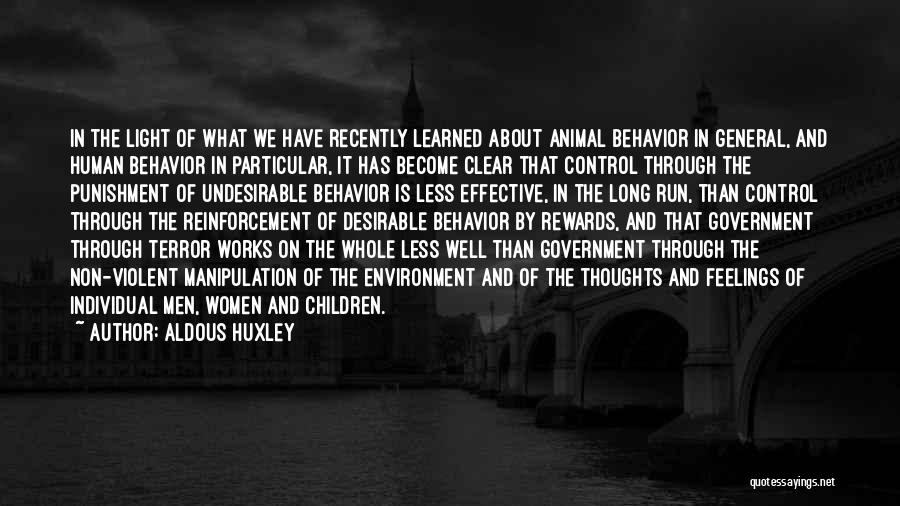 Aldous Huxley Quotes: In The Light Of What We Have Recently Learned About Animal Behavior In General, And Human Behavior In Particular, It