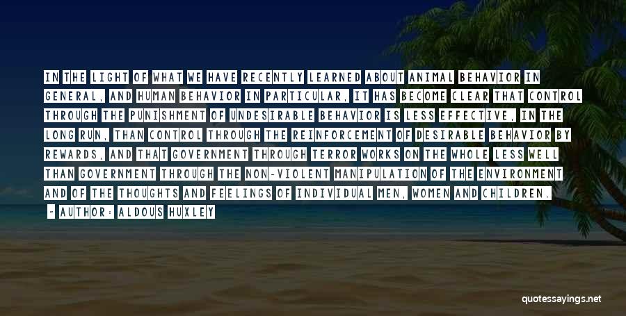 Aldous Huxley Quotes: In The Light Of What We Have Recently Learned About Animal Behavior In General, And Human Behavior In Particular, It