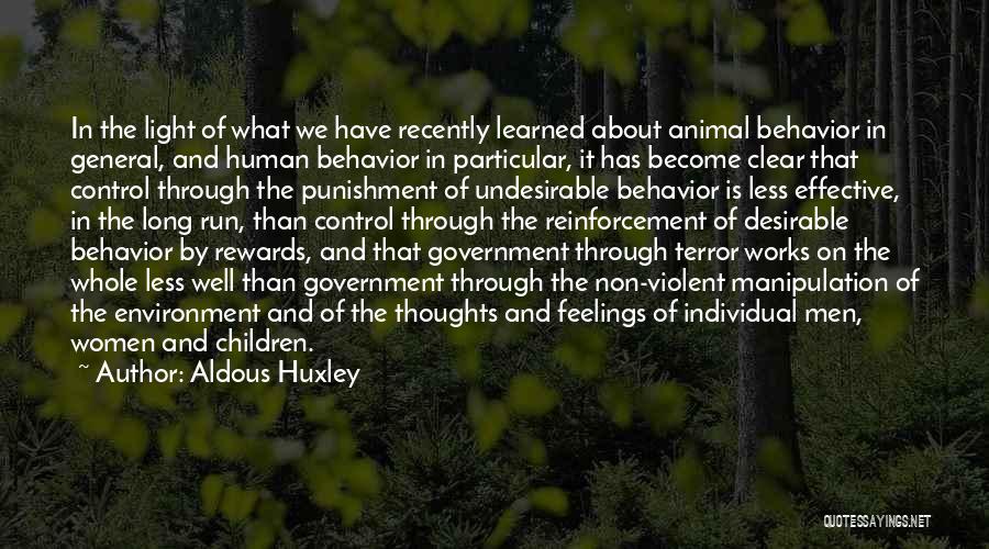 Aldous Huxley Quotes: In The Light Of What We Have Recently Learned About Animal Behavior In General, And Human Behavior In Particular, It