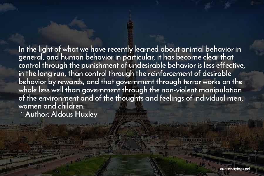 Aldous Huxley Quotes: In The Light Of What We Have Recently Learned About Animal Behavior In General, And Human Behavior In Particular, It