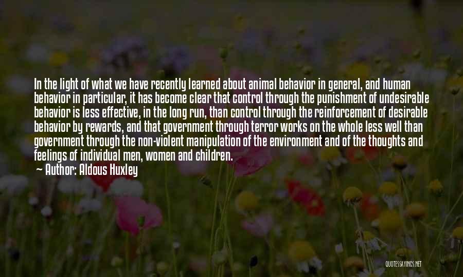 Aldous Huxley Quotes: In The Light Of What We Have Recently Learned About Animal Behavior In General, And Human Behavior In Particular, It