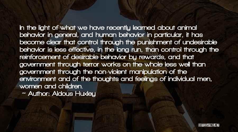 Aldous Huxley Quotes: In The Light Of What We Have Recently Learned About Animal Behavior In General, And Human Behavior In Particular, It