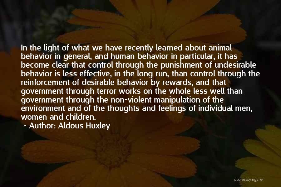 Aldous Huxley Quotes: In The Light Of What We Have Recently Learned About Animal Behavior In General, And Human Behavior In Particular, It