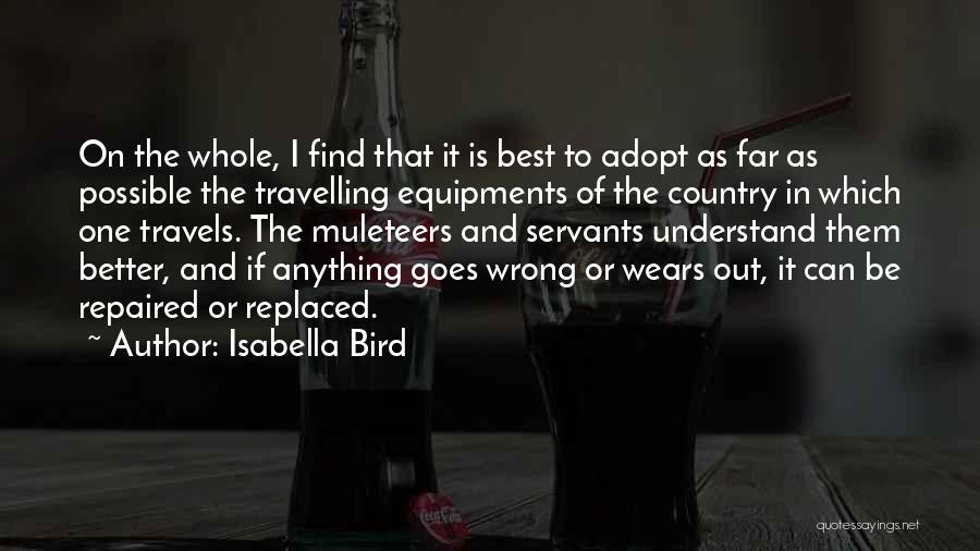 Isabella Bird Quotes: On The Whole, I Find That It Is Best To Adopt As Far As Possible The Travelling Equipments Of The